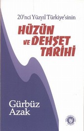 20'nci Yüzyıl Türkiye'sinin Hüzün ve Dehşet Tarihi Gürbüz Azak